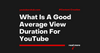 What Is A Good Average View Duration For YouTube